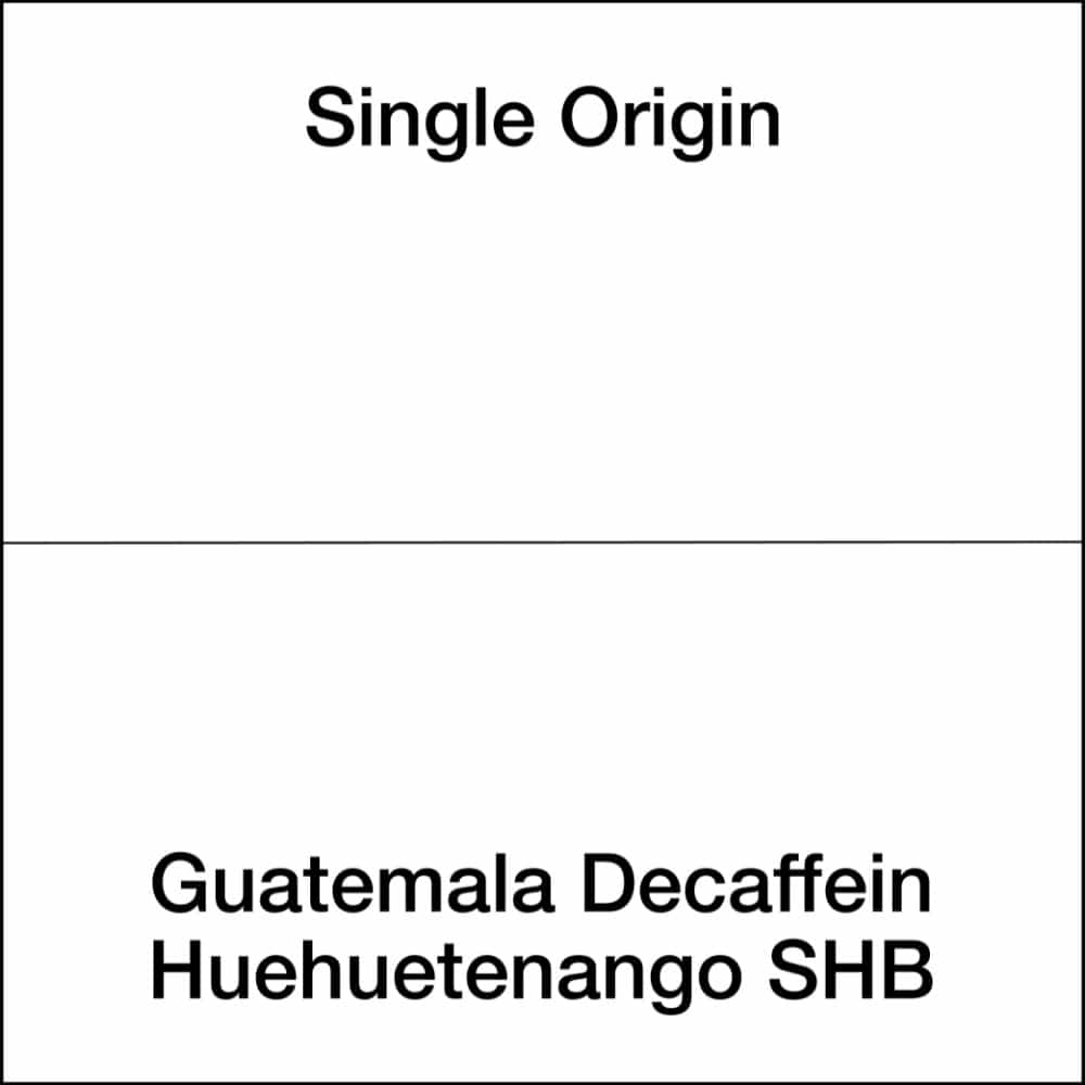 Guatemala Decaffein Huehuetenango SHB